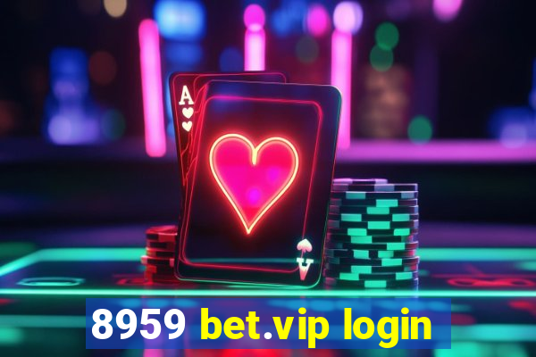 8959 bet.vip login